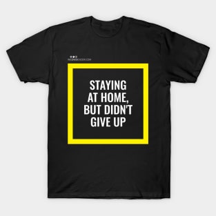 Staying at home but didn't give up (black edition) T-Shirt